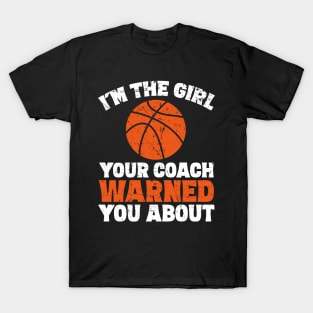 I'm the girl your coach warned you about T-Shirt